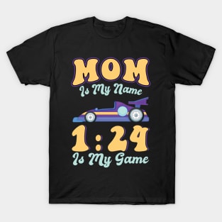 Mom Is My Name 1:24 Is My Game - Slot Car T-Shirt